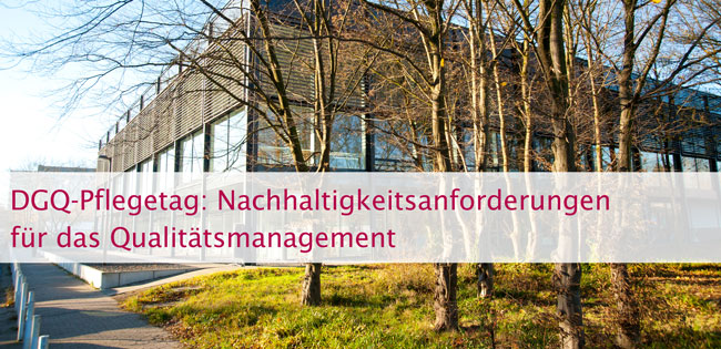 DGQ-Pflegetag: Nachhaltigkeitsanforderungen für das Qualitätsmanagement